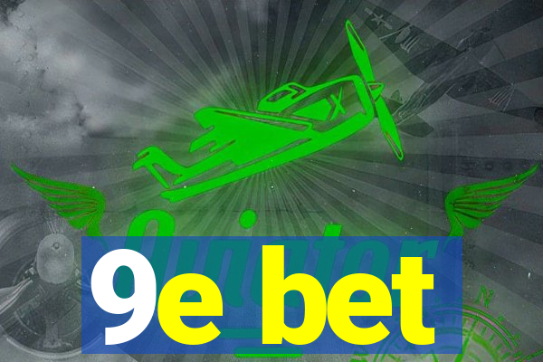 9e bet
